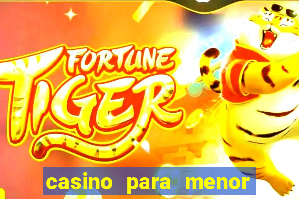 casino para menor de 18